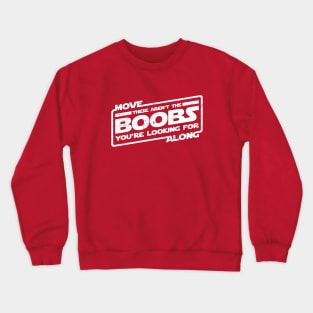 Move Along These Aren't The Boobs (aged look) Crewneck Sweatshirt